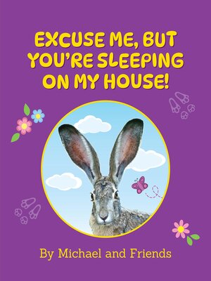 cover image of Excuse me, but you're sleeping on my house!